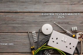 Elektrik Tesisatı Maliyeti 2025