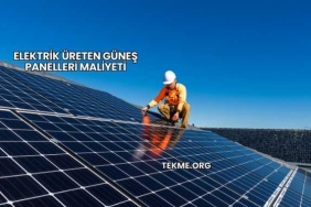 Elektrik Üreten Güneş Panelleri Maliyeti