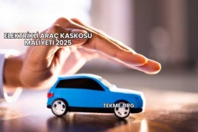 Elektrikli Araç Kaskosu Maliyeti 2025