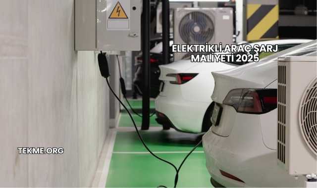 Elektrikli Araç Şarj Maliyeti 2025