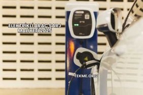 Elektrikli Araç Şarj Maliyeti 2025