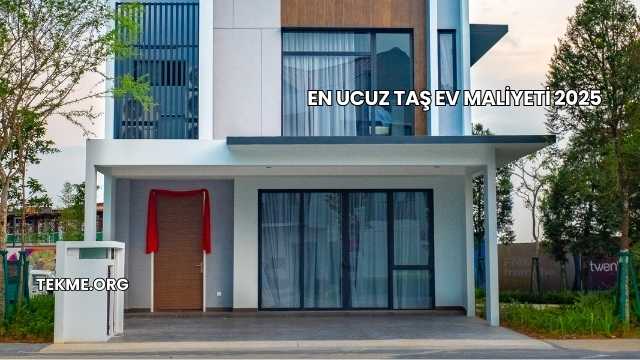 En Ucuz Taş Ev Maliyeti 2025