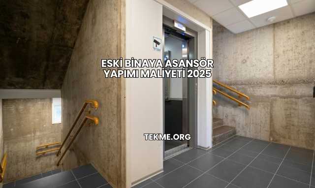 Eski Binaya Asansör Yapımı Maliyeti 2025