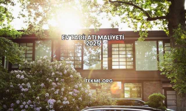 Ev Tadilatı Maliyeti 2025