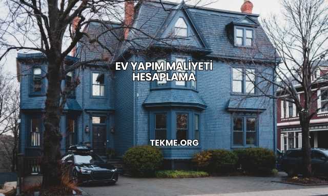 Ev Yapım Maliyeti Hesaplama
