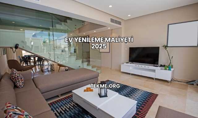 Ev Yenileme Maliyeti 2025