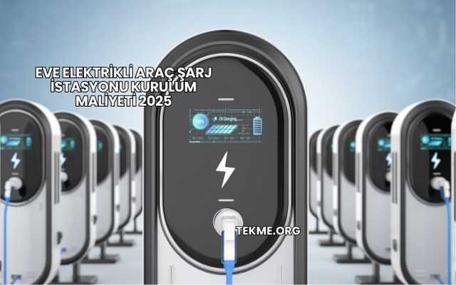 Eve Elektrikli Araç Şarj İstasyonu Kurulum Maliyeti 2025