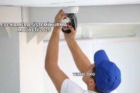 Eve Kamera Sistemi Kurma Maliyeti 2025