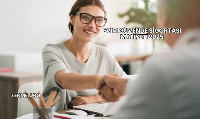 Evim Güvende Sigortası Maliyeti 2025