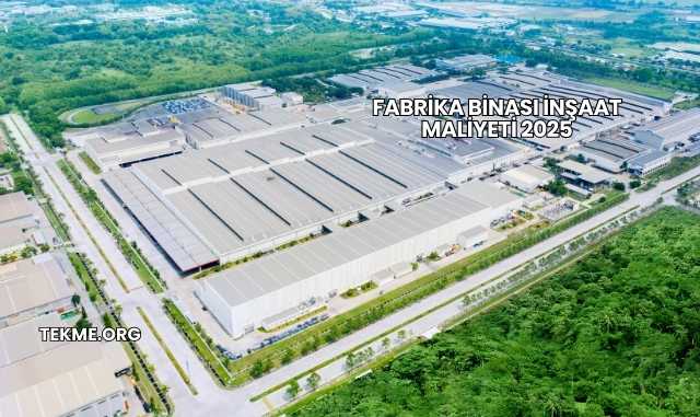 Fabrika Binası İnşaat Maliyeti 2025