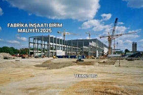 Fabrika İnşaatı Birim Maliyeti 2025