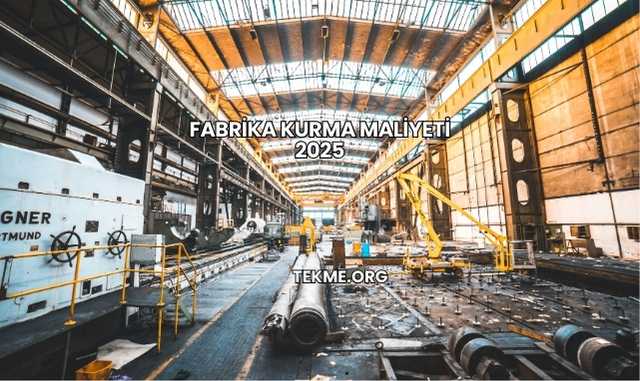 Fabrika Kurma Maliyeti 2025