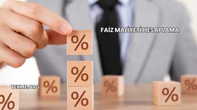 Faiz Maliyeti Hesaplama