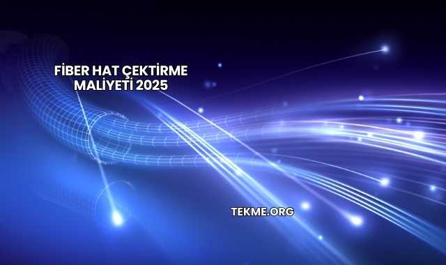 Fiber Hat Çektirme Maliyeti 2025