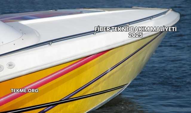 Fiber Tekne Bakım Maliyeti 2025