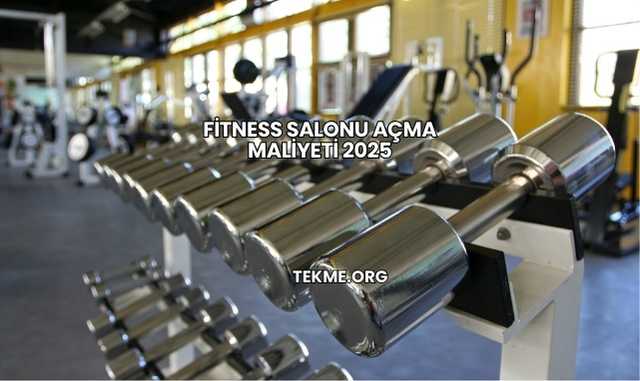 Fitness Salonu Açma Maliyeti 2025