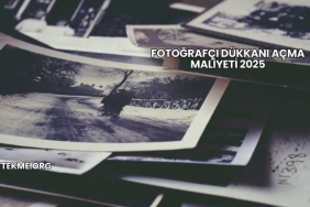 Fotoğrafçı Dükkanı Açma Maliyeti 2025