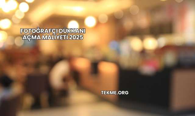Fotoğrafçı Dükkanı Açma Maliyeti 2025