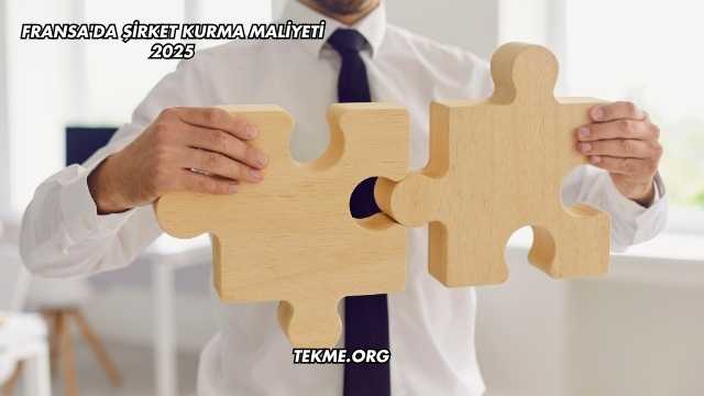 Fransa'da Şirket Kurma Maliyeti 2025