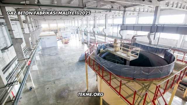 Gaz Beton Fabrikası Maliyeti 2025