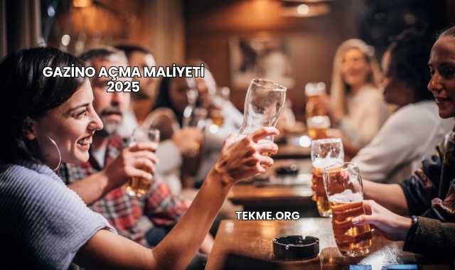 Gazino Açma Maliyeti 2025