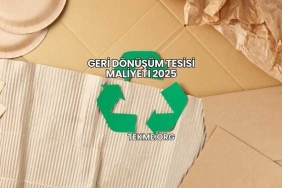 Geri Dönüşüm Tesisi Maliyeti 2025