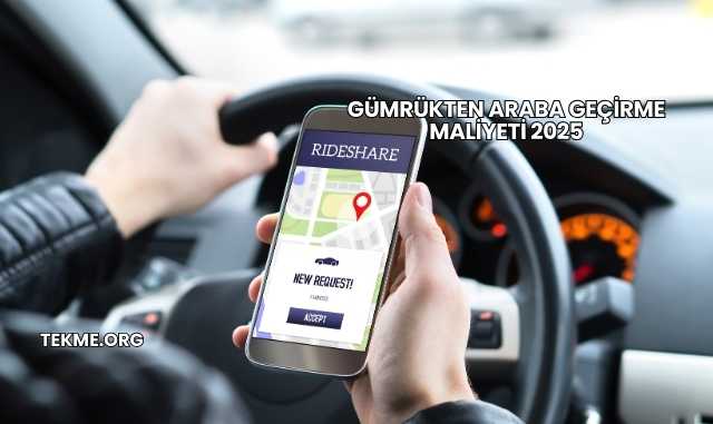 Gümrükten Araba Geçirme Maliyeti 2025