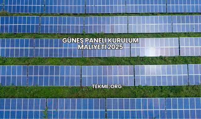 Güneş Paneli Kurulum Maliyeti 2025