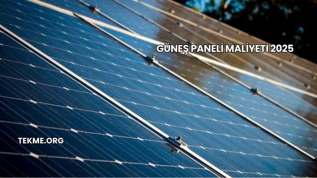 Güneş Paneli Maliyeti 2025