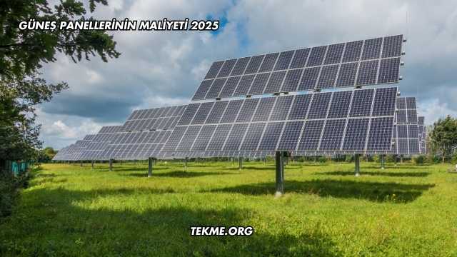 Güneş Panellerinin Maliyeti 2025
