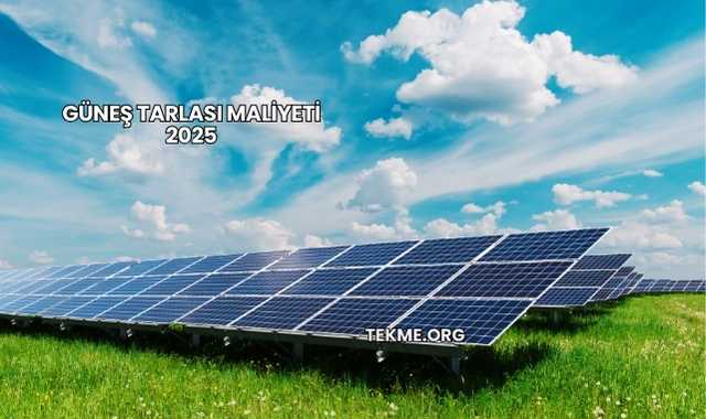 Güneş Tarlası Maliyeti 2025