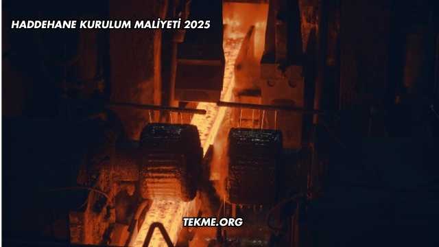 Haddehane Kurulum Maliyeti 2025