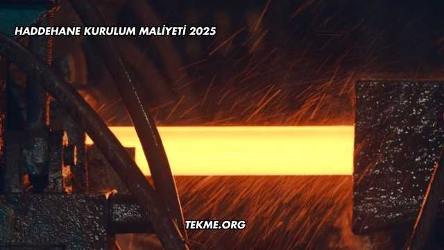 Haddehane Kurulum Maliyeti 2025