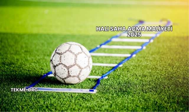 Halı Saha Açma Maliyeti 2025