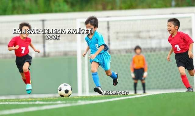 Halı Saha Kurma Maliyeti 2025