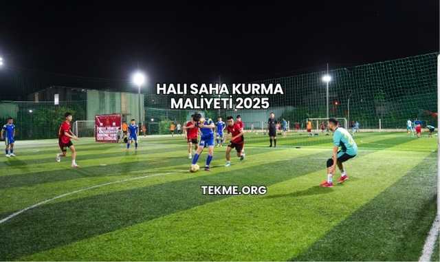 Halı Saha Kurma Maliyeti 2025
