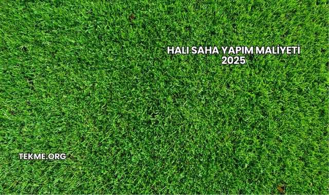 Halı Saha Yapım Maliyeti 2025