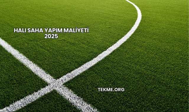 Halı Saha Yapım Maliyeti 2025