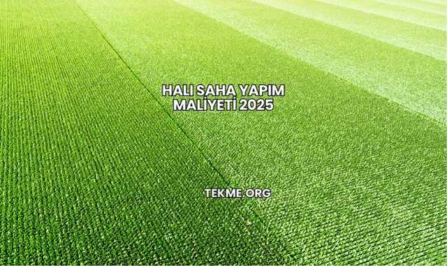 Halı Saha Yapım Maliyeti 2025