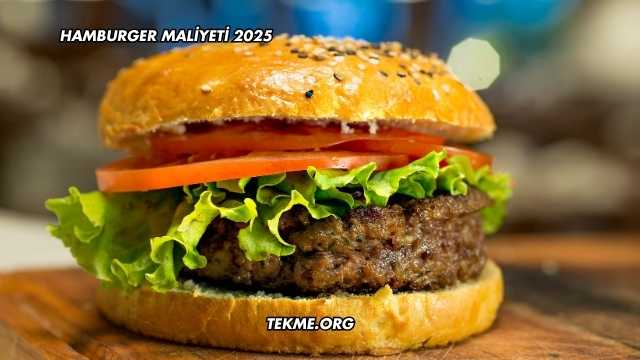 Hamburger Maliyeti 2025