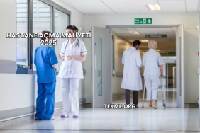Hastane Açma Maliyeti 2025
