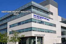 Hastane İnşaat Maliyeti 2025