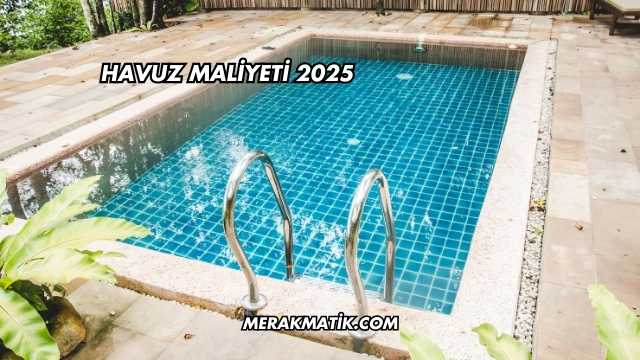 Havuz Maliyeti 2025