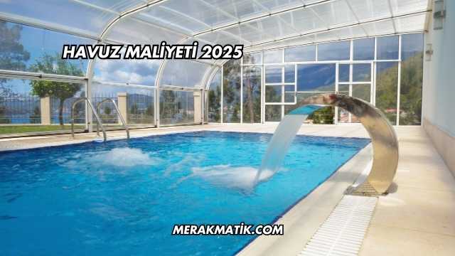 Havuz Maliyeti 2025
