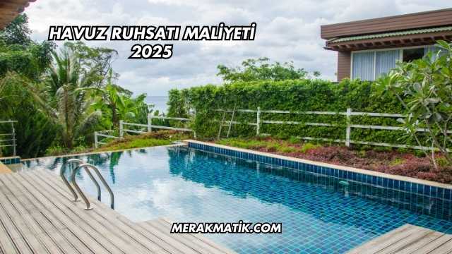 Havuz Ruhsatı Maliyeti 2025