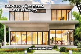 Havuzlu Villa Yapım Maliyeti 2025