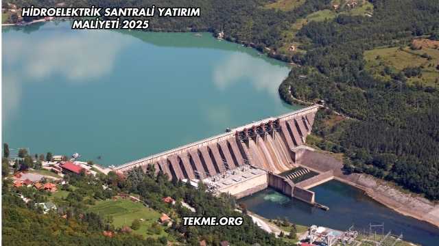 Hidroelektrik Santrali Yatırım Maliyeti 2025