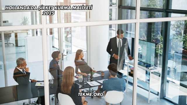 Hollanda'da Şirket Kurma Maliyeti 2025