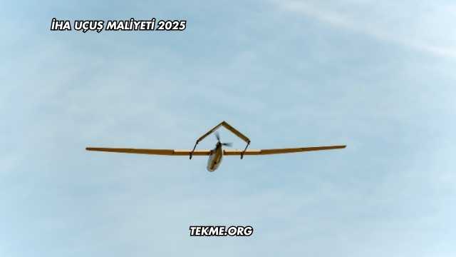 İHA Uçuş Maliyeti 2025
