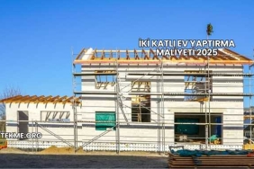 İki Katlı Ev Yaptırma Maliyeti 2025